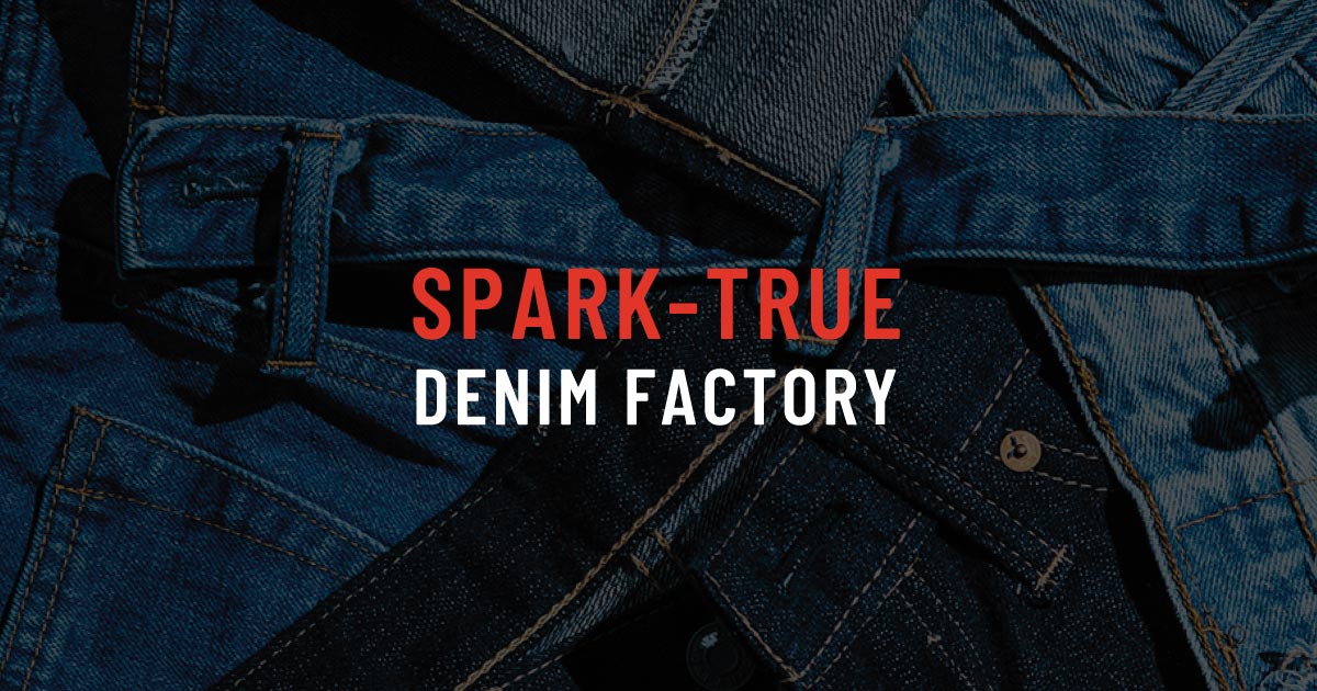 SPARKTRUE Planning and OEM Production of Denim|SPARK TRUE|スパーク